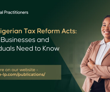The Nigerian Tax Reform Acts: What Businesses and Individuals Need to Know