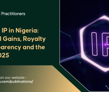Taxing IP in Nigeria: Capital Gains, Royalty Transparency and the NTA 2025