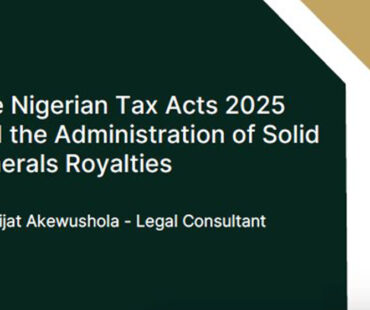 The Nigerian Tax Acts 2025 and the Administration of Solid Minerals Royalties
